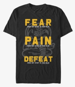 Fear Pain Defeat Do Not Exist In This Dojo Cobra Kai - Cobra Kai, HD Png Download, Free Download