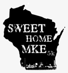 Sweet Home Milwaukee 5k - Poster, HD Png Download, Free Download