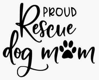 Proud Rescue Dog Mom, HD Png Download, Free Download