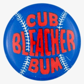 Cub Bleacher Bum Chicago Button Museum - Circle, HD Png Download, Free Download