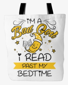 I"m A Bad Girl I Read Past My Bedtime Tote Bag - Tote Bag, HD Png Download, Free Download