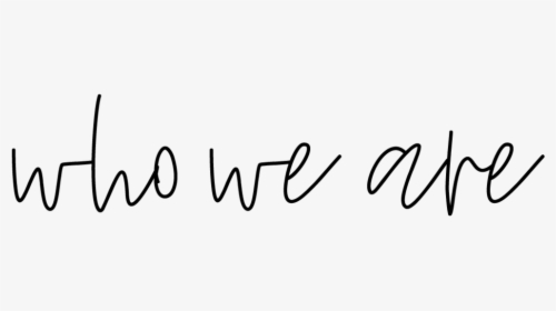 Who We Are - Calligraphy, HD Png Download, Free Download