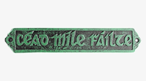 White Metal Cead Mile Failte Plaque In Green - Label, HD Png Download, Free Download