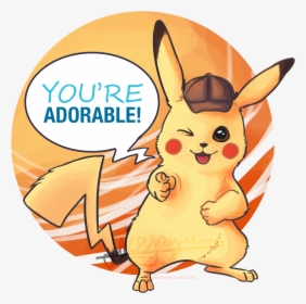 You"re Adorable Jerezjayne - Detective Pikachu You Re Adorable, HD Png Download, Free Download