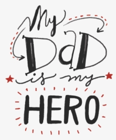 Art,graphic Design,art,clip Art,artwork - My Dad Is My Hero Name, HD Png Download, Free Download