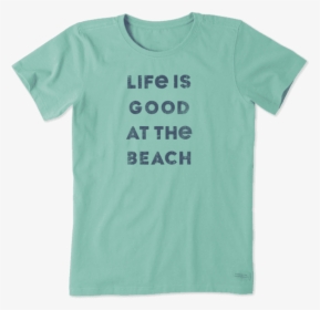 Women"s Life Is Good At The Beach Crusher Tee - Active Shirt, HD Png Download, Free Download