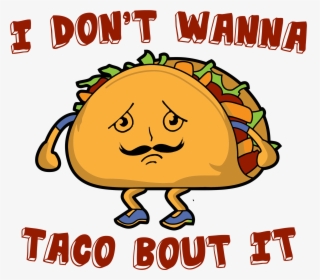 Even In The Exciting, Joyous World Of - Cartoon Tacos, HD Png Download, Free Download