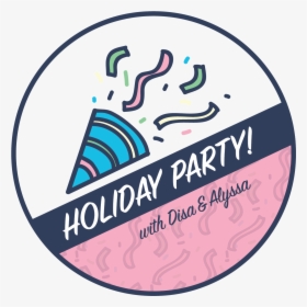 Holiday Party With Disa And Alyssa - Circle, HD Png Download, Free Download