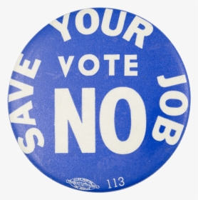 Save Your Job Political Button Museum - Circle, HD Png Download, Free Download