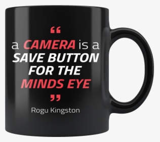 A Camera Is A Save Button Mug - Conquer Your Inner Bitch Coffee Mug, HD Png Download, Free Download