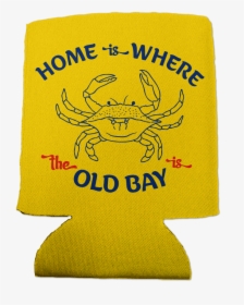 Home Is Where The Old Bay Is With Crab / Can Cooler - Flag, HD Png Download, Free Download