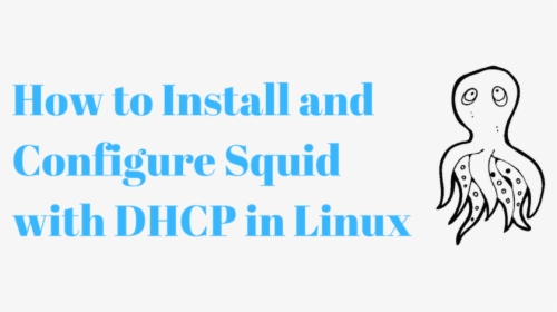 Configure Squid Proxy Server With Dhcp Server In Linux - Illustration, HD Png Download, Free Download