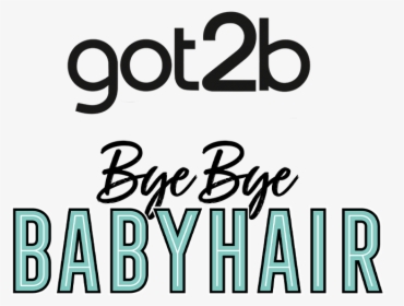 Got2b Com Bye Bye Babyhair, HD Png Download, Free Download