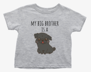 My Big Brother Is A Black Pug Baby T Shirt, Funny Dog - T Shirts For Birthday Boy Baseball, HD Png Download, Free Download