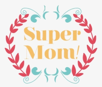 Super Mom Mothers Day - Taiwan National Security Bureau, HD Png Download, Free Download