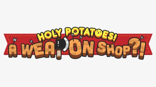 Logo - Holy Potatoes A Weapon Shop Logo, HD Png Download, Free Download