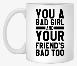 You A Bad Girl Mug - Beer Stein, HD Png Download, Free Download