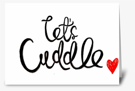 Lets Cuddle Greeting Card - Calligraphy, HD Png Download, Free Download