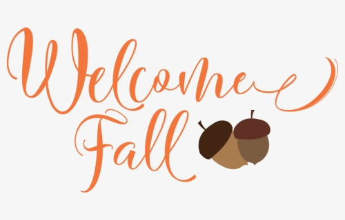 Welcome Fall , Png Download, Transparent Png, Free Download