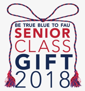 Be True Blue To Fau Senior Class Gift , Png Download, Transparent Png, Free Download