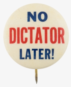 No Dictator Later Cause Button Museum - Circle, HD Png Download, Free Download