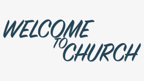 Lojwelcometochurch2 - Calligraphy, HD Png Download, Free Download