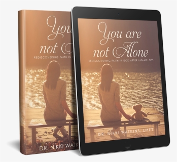 You Are Not Alone Infant Loss Book, HD Png Download, Free Download