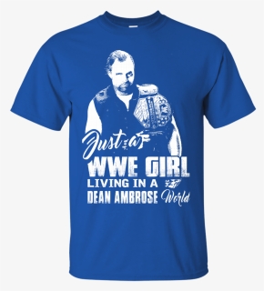 Dean Ambrose Wwe Woman Shirts Just A Wwe Girl, HD Png Download, Free Download