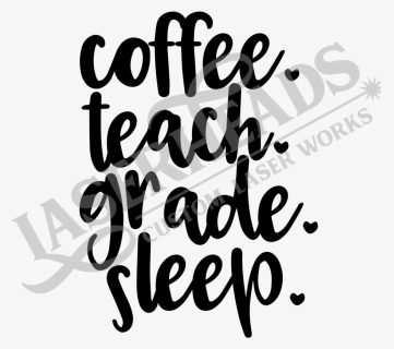 Coffee Teach Grade Sleep - Calligraphy, HD Png Download, Free Download