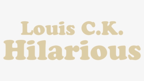 Louis C - K - - Hilarious - Louis Ck: Hilarious (2010), HD Png Download, Free Download