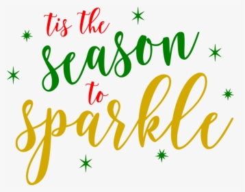 Tis The Season To Sparkle Png - Sparkle A Little More, Transparent Png, Free Download