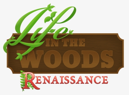 Life In The Woods - Life In The Woods Renaissance, HD Png Download, Free Download