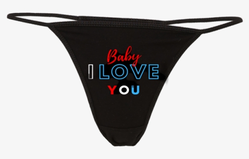 Baby I Love You Thong - Lesbian Thong, HD Png Download, Free Download