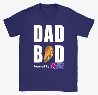 Dad Bod Powered By Taco Bell Shirts - Pepperoni, HD Png Download, Free Download