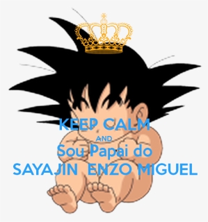 Keep Calm And Sou Papai Do Sayajin Enzo Miguel - Goku, HD Png Download, Free Download