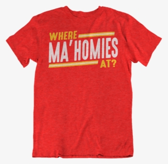 *where Ma"homies T-shirt - Active Shirt, HD Png Download, Free Download
