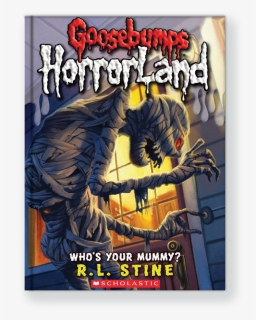 Who"s Your Mummy - Goosebumps Horrorland Who's Your Mummy, HD Png Download, Free Download