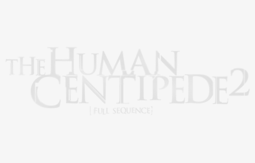 The Human Centipede , Png Download - Human Centipede 2, Transparent Png, Free Download
