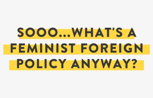 Centre For Feminist Foreign Policy Sooowhat"s A Feminist - Amber, HD Png Download, Free Download