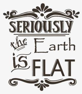 Seriously Collection- Research Flat Earth - Illustration, HD Png Download, Free Download