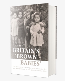 Britain's Brown Babies, HD Png Download, Free Download