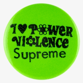 Supreme I Love Power Violence Pin "ss - Circle, HD Png Download, Free Download