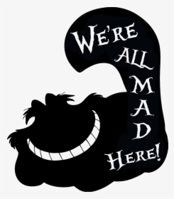 Alice In Wonderland Quotes Were All Mad Here, HD Png Download, Free Download
