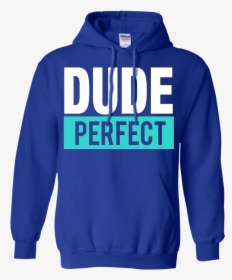 Dude Shirt Perfect Shirts - Hoodie, HD Png Download, Free Download
