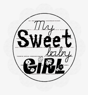 My Sweet Baby Girl, HD Png Download, Free Download