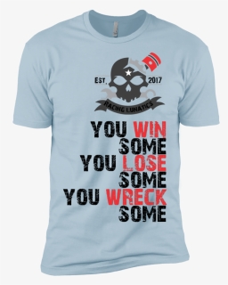 You Win Some You Lose Some You Wreck Some - Active Shirt, HD Png Download, Free Download