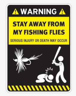Funny Warning Funny Stay Away From My Fishing Flies - Do Not Disturb Funny, HD Png Download, Free Download