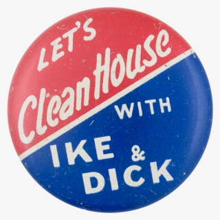 Clean House With Ike And Dick - Badge, HD Png Download, Free Download