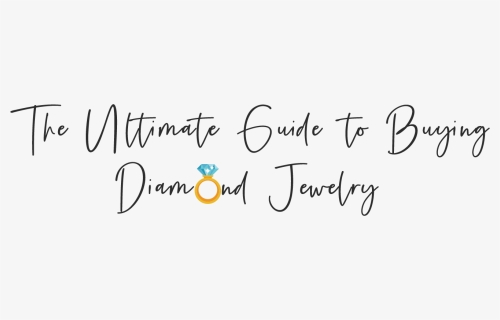 The Ultimate Guide To Buying Affordable Diamond Jewelry - Handwriting, HD Png Download, Free Download