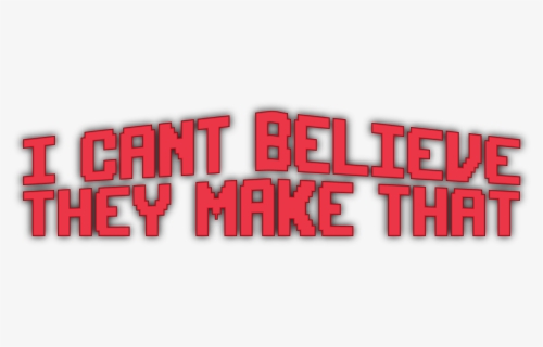 I Can"t Believe They Make That - Graphic Design, HD Png Download, Free Download